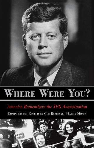 Gus Russo Where Were You? America Remembers The Jfk Assassination 