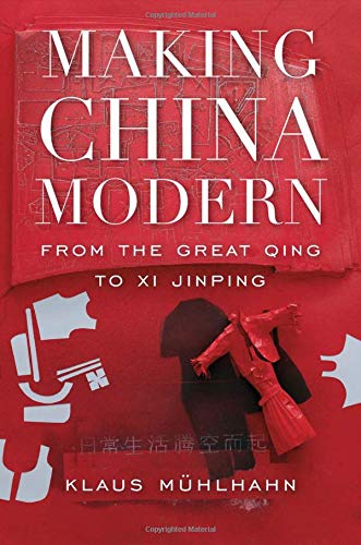 Klaus Muhlhahn Making China Modern From The Great Qing To Xi Jinping 