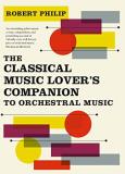 Robert Philip The Classical Music Lover's Companion To Orchestra 