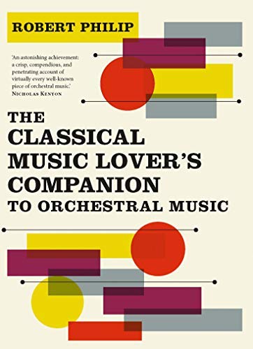 Robert Philip The Classical Music Lover's Companion To Orchestra 