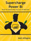 Matt Allington Supercharge Power Bi Power Bi Is Better When You Learn To Write Dax 
