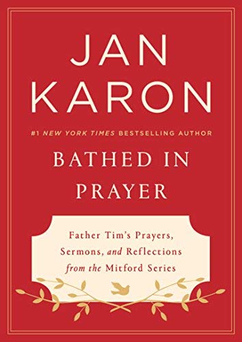 Jan Karon/Bathed in Prayer@Father Tim's Prayers, Sermons, and Reflections from the Mitford Series