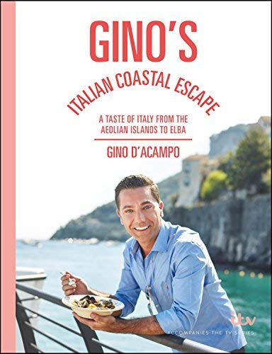 Gino D'Acampo/Gino's Italian Coastal Escape@ A Taste of Italy from the Aeolian Islands to Elba