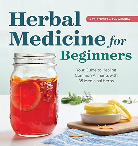 Katja Swift Herbal Medicine For Beginners Your Guide To Healing Common Ailments With 35 Med 