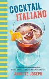Annette Joseph Cocktail Italiano The Definitive Guide To Aperitivo Drinks Nibble 