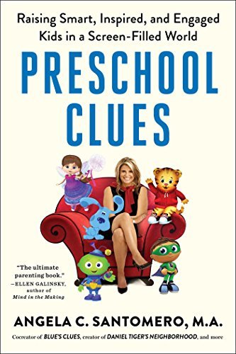 Angela C. Santomero/Preschool Clues@ Raising Smart, Inspired, and Engaged Kids in a Sc