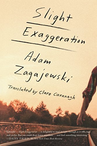 Adam Zagajewski Slight Exaggeration An Essay 