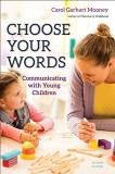 Carol Garhart Mooney Choose Your Words Communicating With Young Children 0002 Edition; 