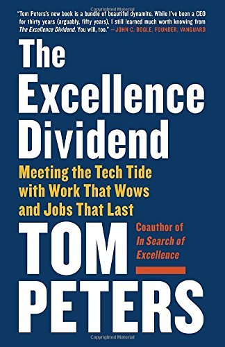 Tom Peters/The Excellence Dividend@ Meeting the Tech Tide with Work That Wows and Job