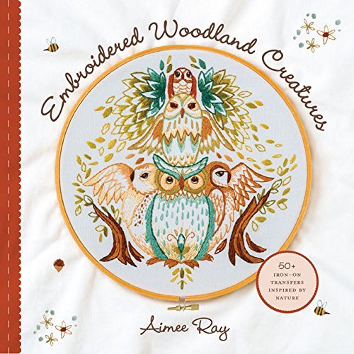 Aimee Ray Embroidered Woodland Creatures 50+ Iron On Transfers Inspired By Nature 