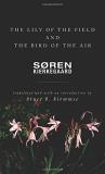 S?ren Kierkegaard The Lily Of The Field And The Bird Of The Air Three Godly Discourses 