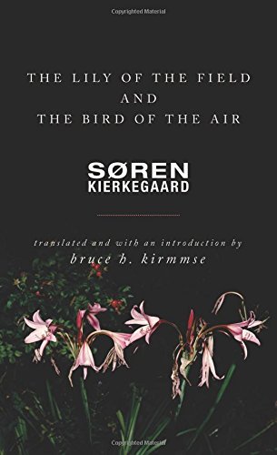 S?ren Kierkegaard The Lily Of The Field And The Bird Of The Air Three Godly Discourses 