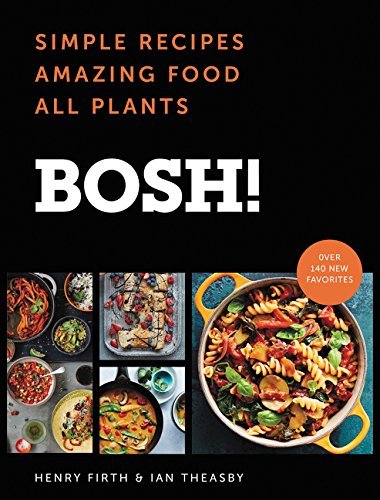 Ian Theasby Bosh! Simple Recipes * Amazing Food * All Plants 