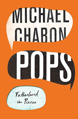 Michael Chabon/Pops@Fatherhood in Pieces