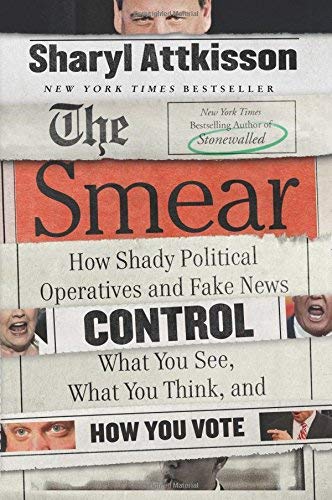 Sharyl Attkisson/The Smear@ How Shady Political Operatives and Fake News Cont