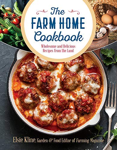 Elsie Kline The Farm Home Cookbook Wholesome And Delicious Recipes From The Land 