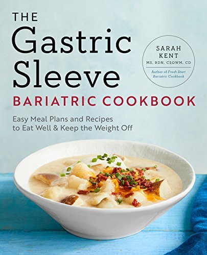 Sarah Kent The Gastric Sleeve Bariatric Cookbook Easy Meal Plans And Recipes To Eat Well & Keep Th 