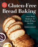 Pamela Ellgen No Fail Gluten Free Bread Baking Classic Bread Recipes For The Texture And Flavor 