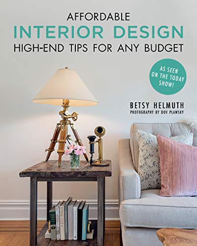 Betsy Helmuth Affordable Interior Design High End Tips For Any Budget 