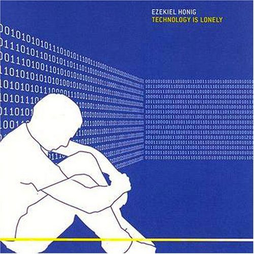 Ezekiel Honig/Technology Is Lonely