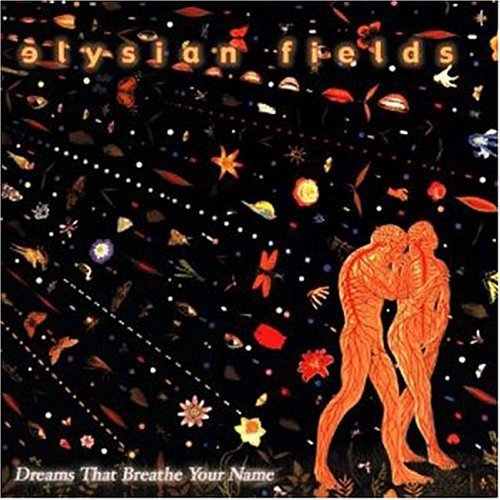 Elysian Fields/Dreams That Breathe Your Name