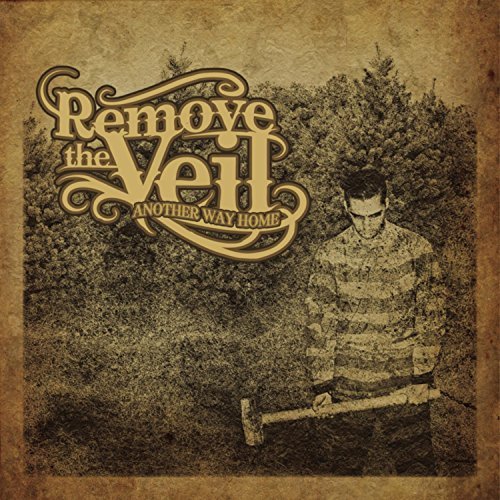 Remove The Veil/Another Way Home