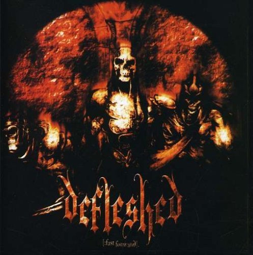 Defleshed/Fast Forward