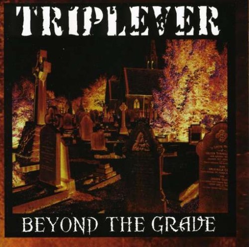 Triplever/Beyond The Grave