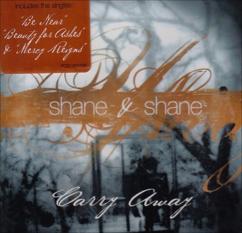 Shane & Shane Carry Away 