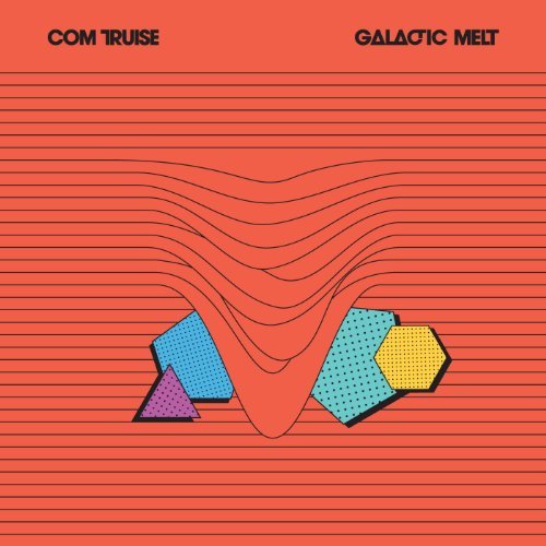Com Truise/Galactic Melt