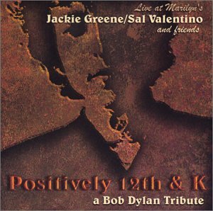 Green/Valentino & Friends/Positively 12th & K-A Bob Dyla@T/T Bob Dylan