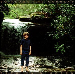 O'HEARN,PATRICK/SO FLOWS THE CURRENT