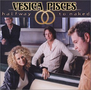 VESICA PISCES/HALFWAY TO NAKED