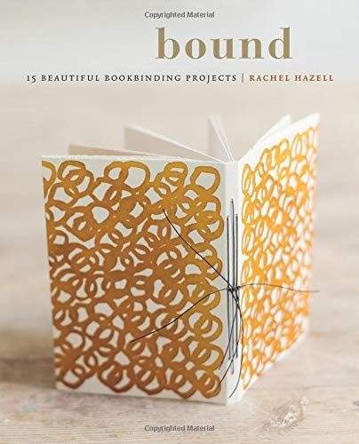 Rachel Hazell Bound 15 Beautiful Bookbinding Projects 