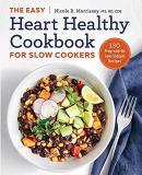 Nicole R. Morrissey The Easy Heart Healthy Cookbook For Slow Cookers 130 Prep And Go Low Sodium Recipes 
