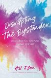 A. V. Flox Disrupting The Bystander When #metoo Happens Among Friends 