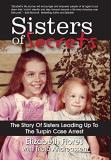 Elizabeth Flores Sisters Of Secrets The Story Of Sisters Leading Up To The Turpin Cas 