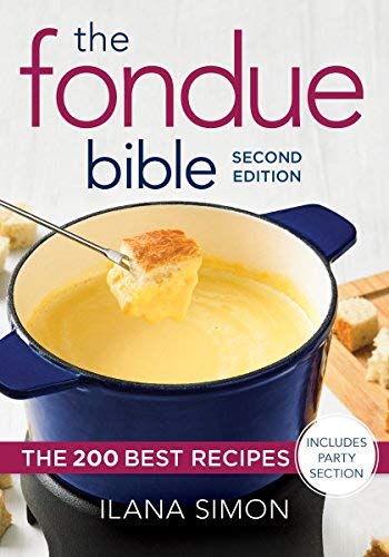 Ilana Simon The Fondue Bible The 200 Best Recipes 0002 Edition; 