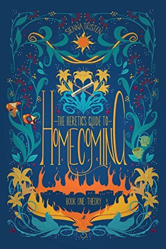 Sienna Tristen The Heretic's Guide To Homecoming Book One Theory 