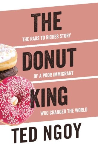 Ted Ngoy/The Donut King@ The Rags to Riches Story of a Poor Immigrant Who