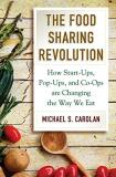 Michael S. Carolan The Food Sharing Revolution How Start Ups Pop Ups And Co Ops Are Changing T 