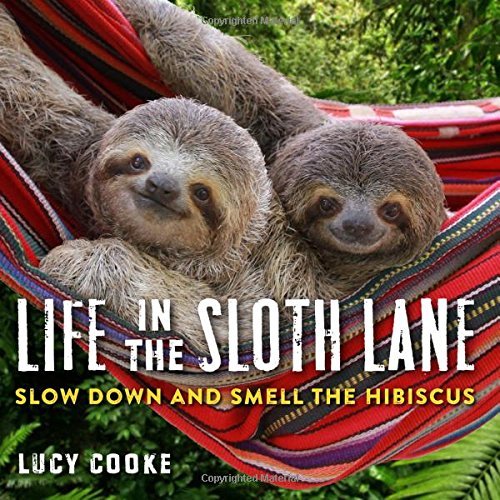 Lucy Cooke/Life in the Sloth Lane@ Slow Down and Smell the Hibiscus