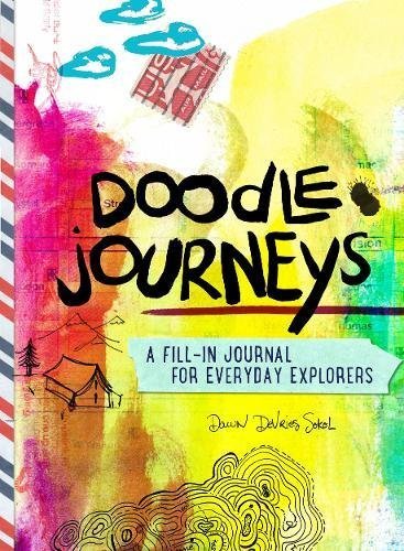 Dawn Devries Sokol Doodle Journeys A Fill In Journal For Everyday Explorers 