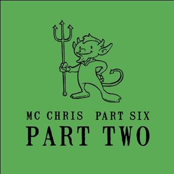 MC Chris/Part Six Part Two