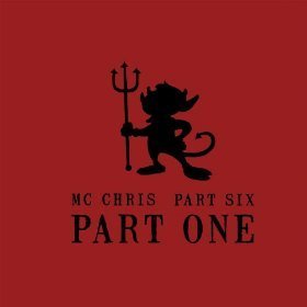 MC Chris/Part Six Part One