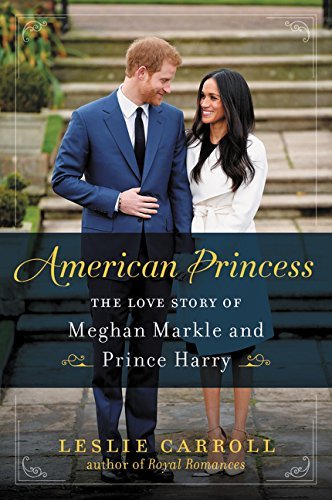 Leslie Carroll/American Princess@ The Love Story of Meghan Markle and Prince Harry