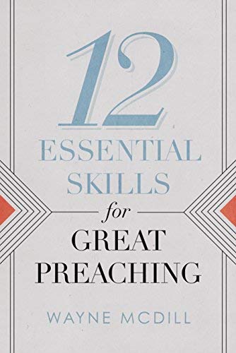 Wayne Mcdill 12 Essential Skills For Great Preaching 