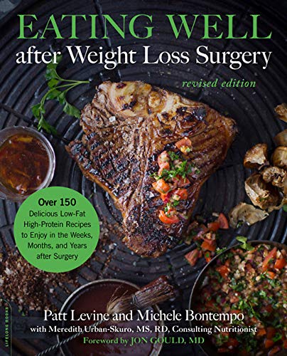 Patt Levine Eating Well After Weight Loss Surgery Over 150 Delicious Low Fat High Protein Recipes T Revised 
