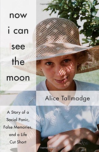 Alice Tallmadge/Now I Can See the Moon@ A Story of a Social Panic, False Memories, and a
