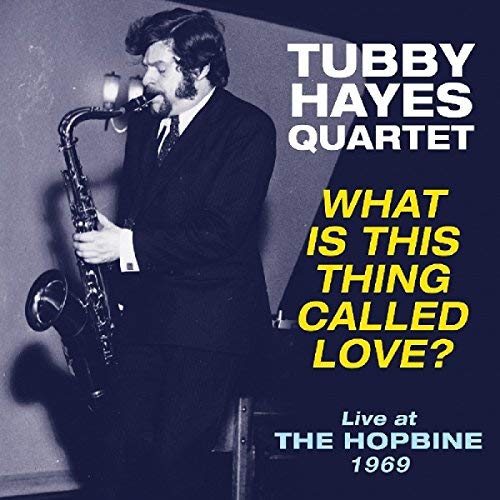 Tubby Hayes Quartet/What Is This Thing Called Love? Live At The Hopbine 1969@LP